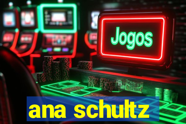 ana schultz